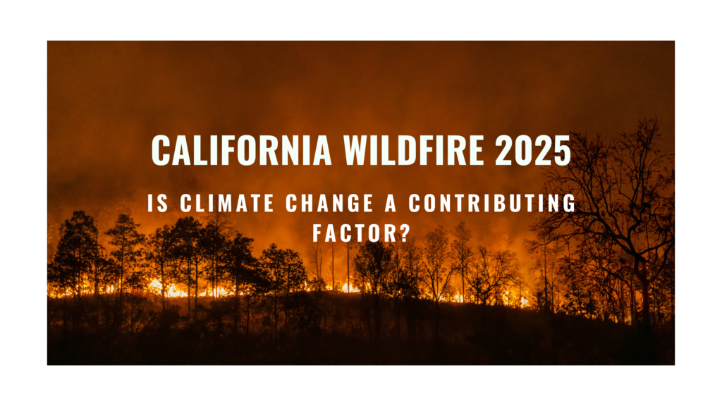 California Wildfire 2025 and Climate change